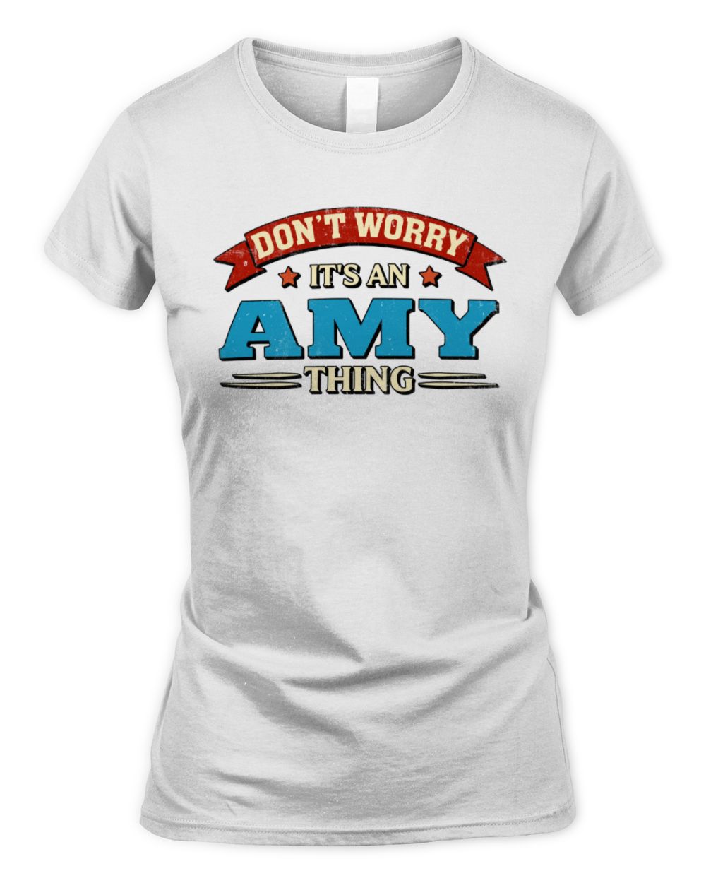 Don't Worry It's a Your Name Thing Funny Retro T-Shirt AMY M1-57 / Women's Standard T-Shirt / white