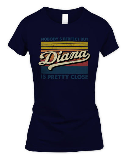 Nobody's Perfect But Your Name Is Pretty Close Retro Shirt DIANA M1-65 / Women's Standard T-Shirt / navy