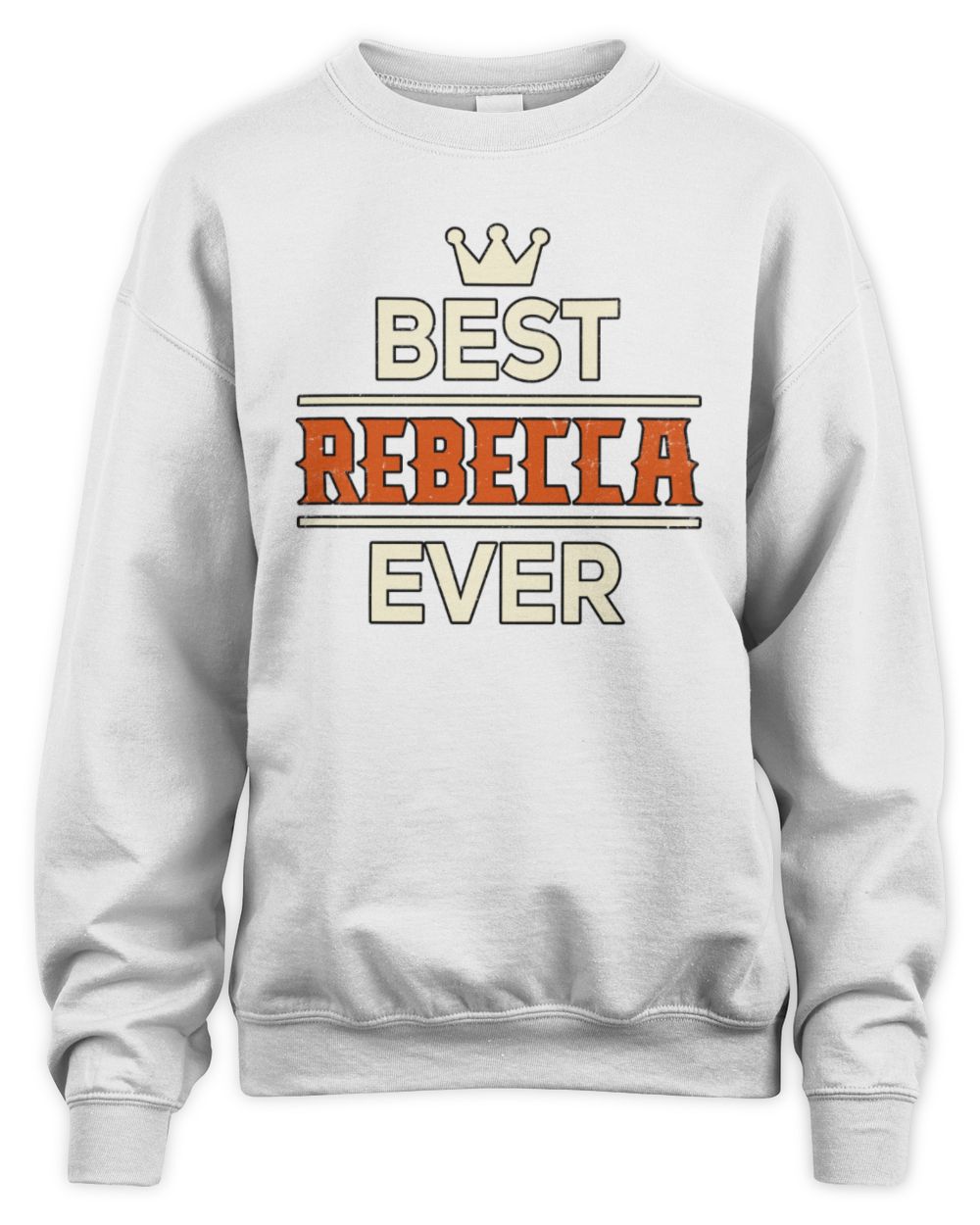 Best Your Name With Crown Shirt REBECCA M1-59 / Unisex Sweatshirt / white