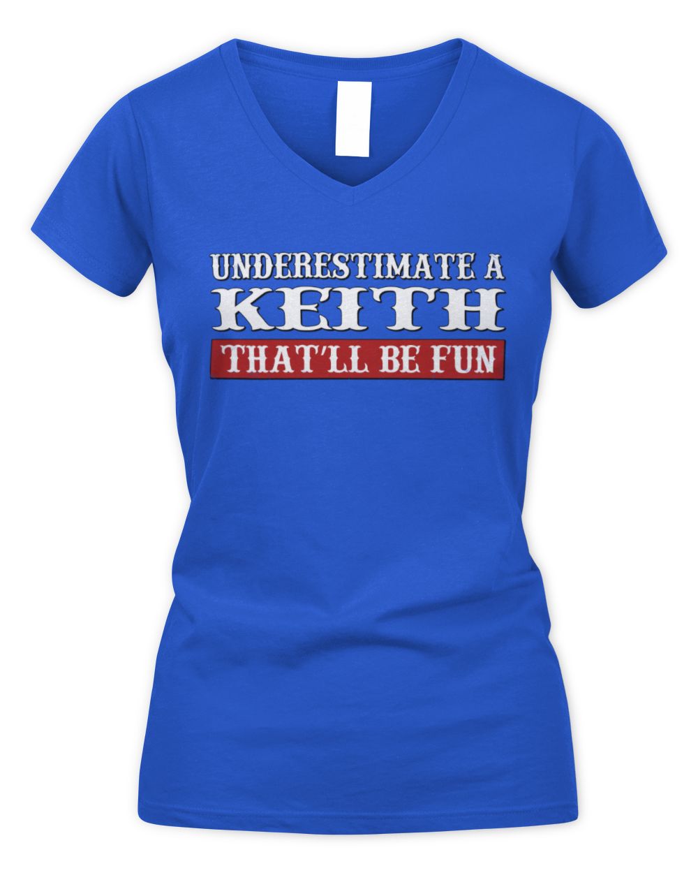 Underestimate Me That'll Be Fun Graphic T-Shirt KEITH M1-69 / Women's V-Neck T-Shirt / royal