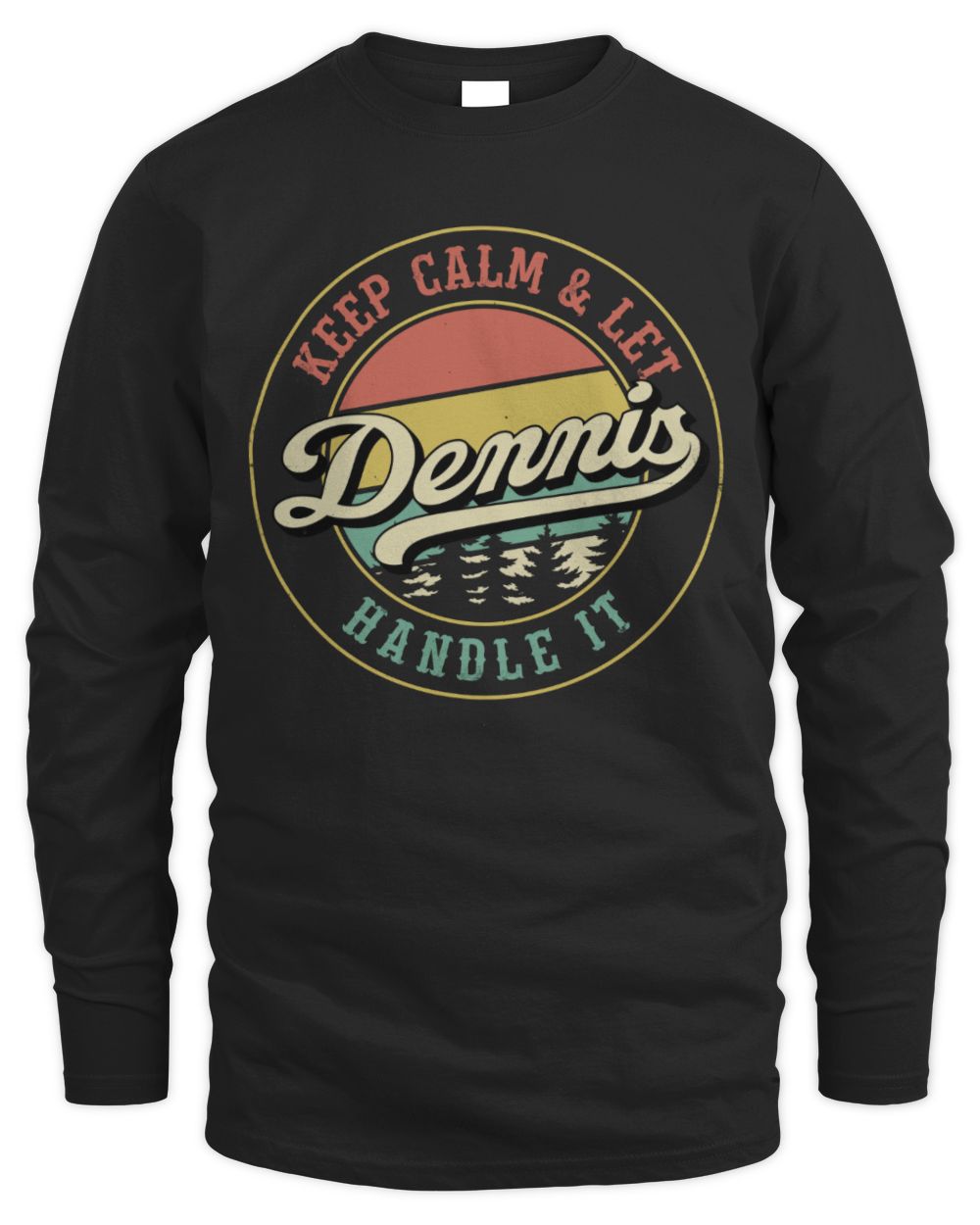 Keep Calm Let Your Name Handle It Retro T-Shirt DENNIS M1-54 / Men's Long Sleeved T-Shirt / black