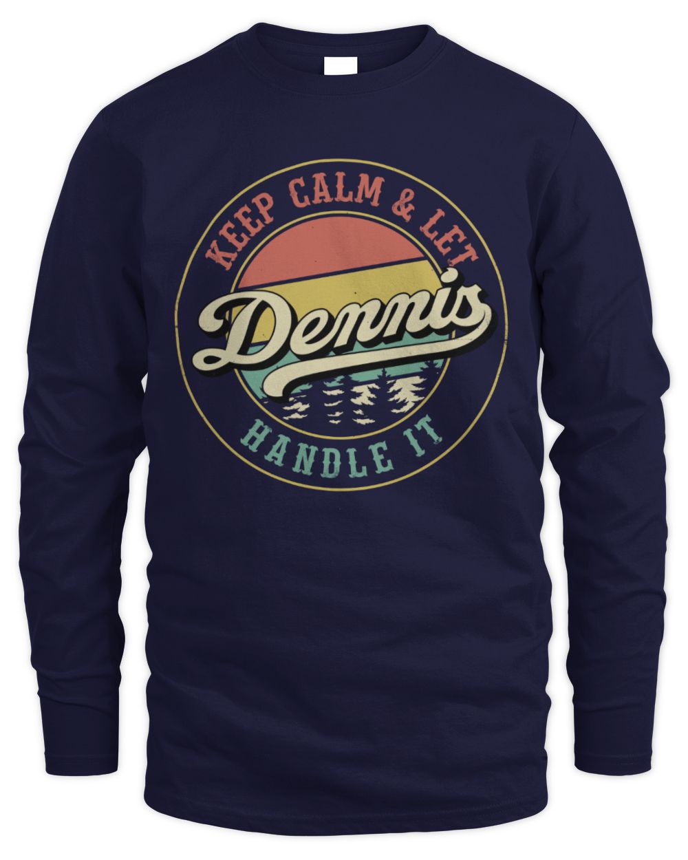 Keep Calm Let Your Name Handle It Retro T-Shirt DENNIS M1-54 / Men's Long Sleeved T-Shirt / navy