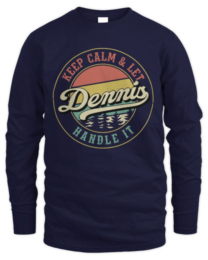 Keep Calm Let Your Name Handle It Retro T-Shirt DENNIS M1-54 / Men's Long Sleeved T-Shirt / navy