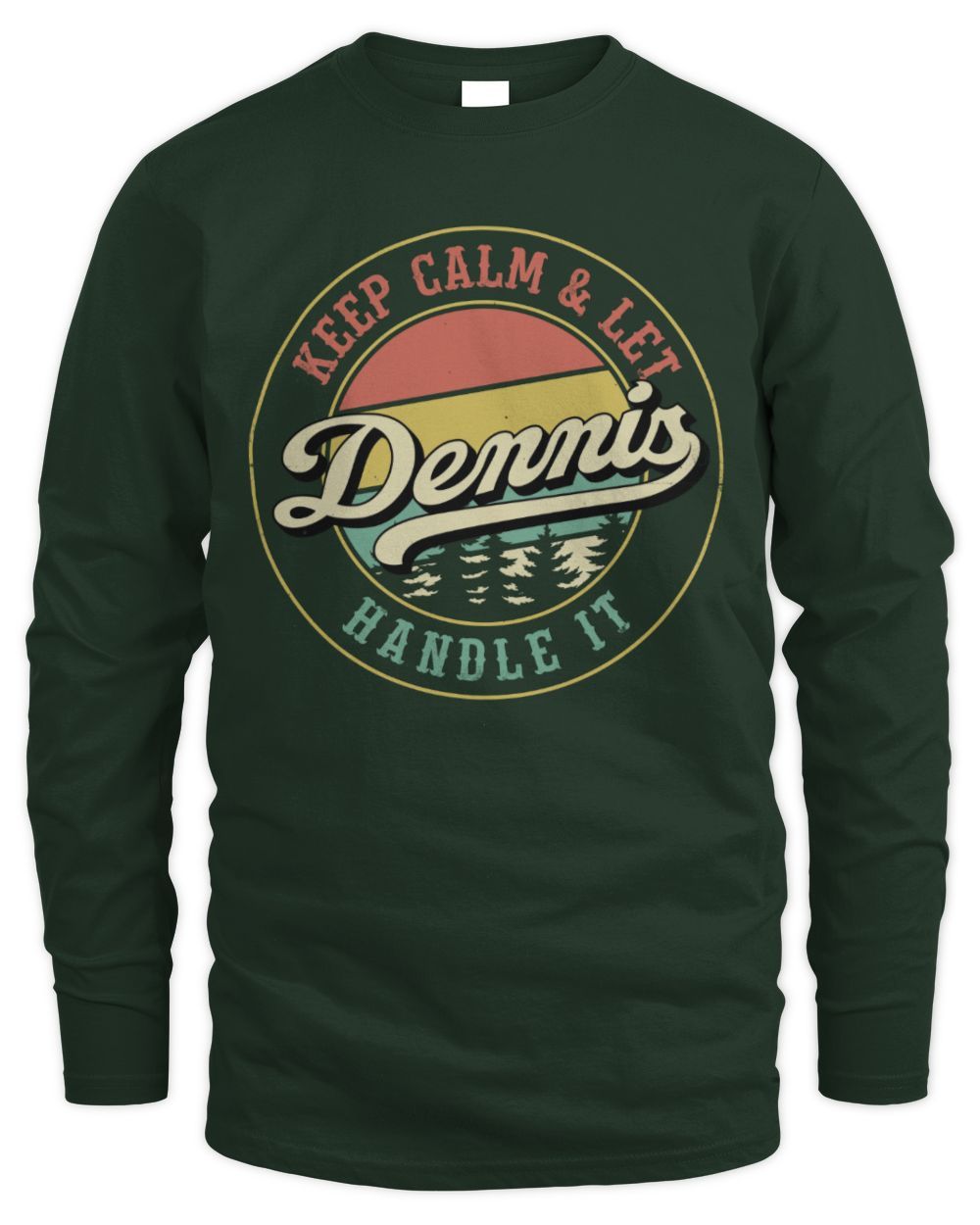Keep Calm Let Your Name Handle It Retro T-Shirt DENNIS M1-54 / Men's Long Sleeved T-Shirt / forest green