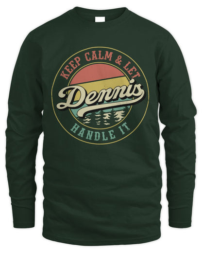 Keep Calm Let Your Name Handle It Retro T-Shirt DENNIS M1-54 / Men's Long Sleeved T-Shirt / forest green