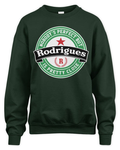 Nobody's Perfect But Your Name Is Pretty Close Heineken Beer T-Shirt RODRIGUES M1-S85 / Unisex Sweatshirt / forest green