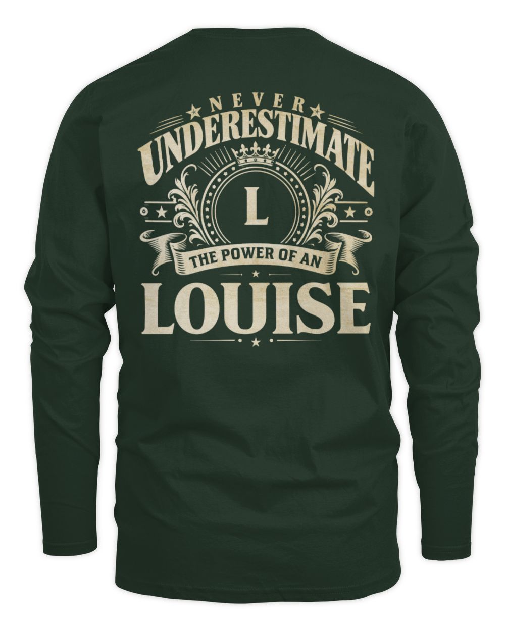 Never Underestimate Your Name Luxury Logo Shirt LOUISE M1-63 / Men's Long Sleeved T-Shirt / forest green