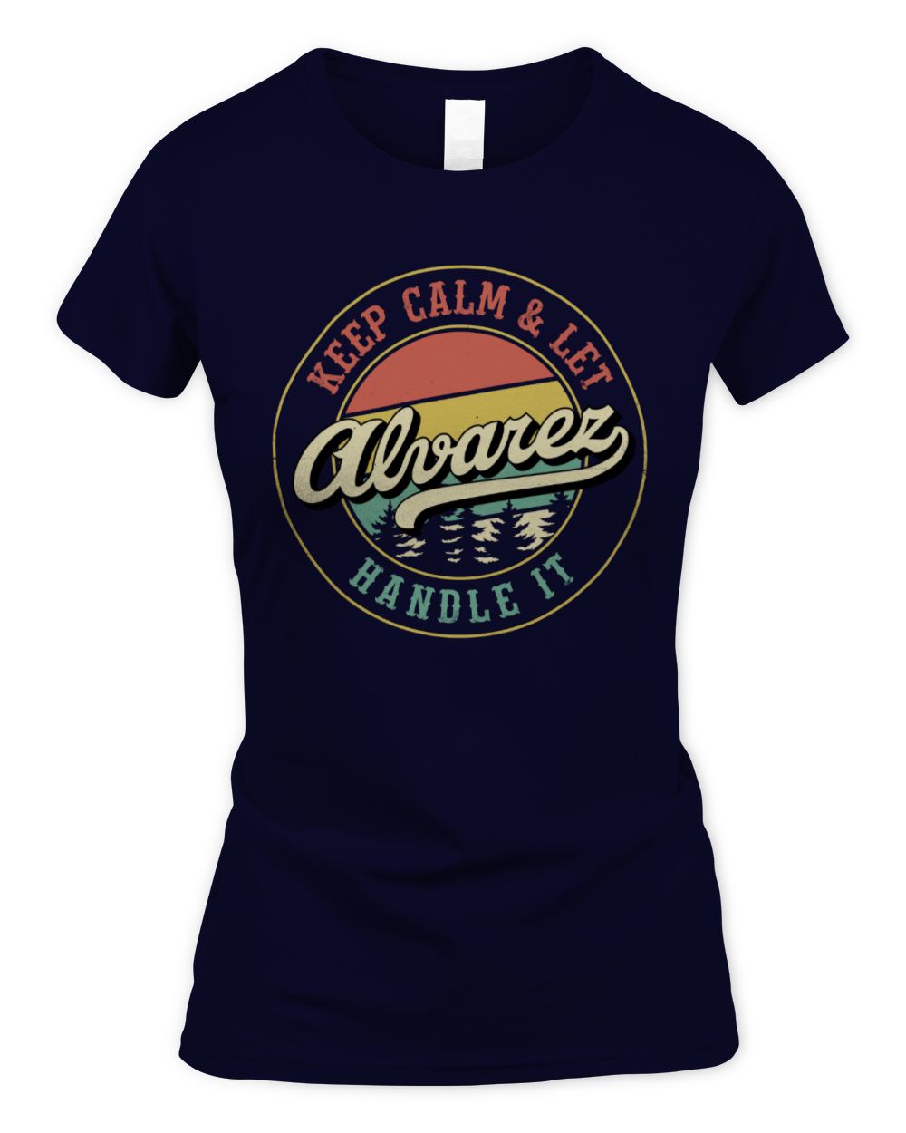 Keep Calm Let Your Name Handle It Retro T-Shirt ALVAREZ M1-54 / Women's Standard T-Shirt / navy