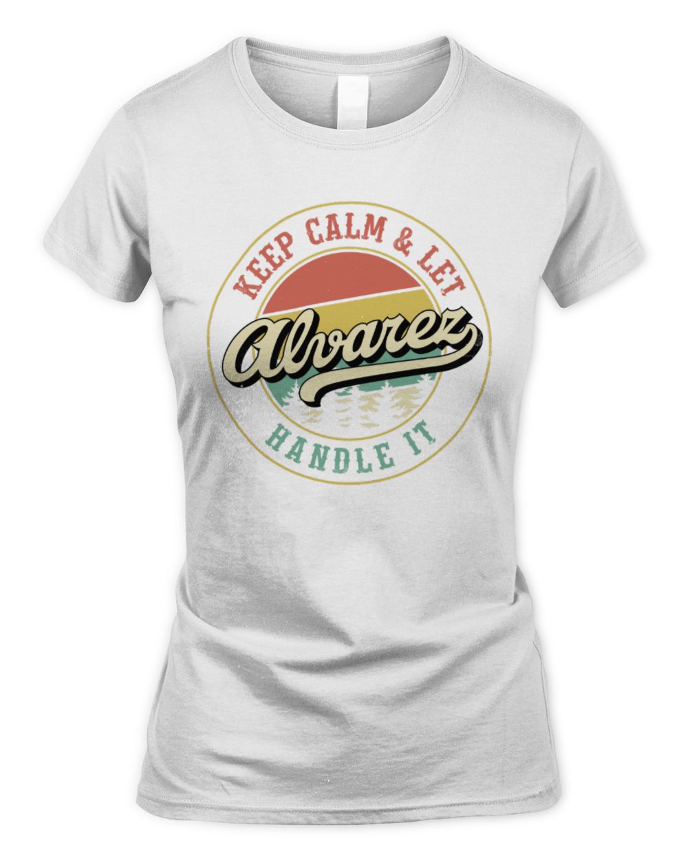 Keep Calm Let Your Name Handle It Retro T-Shirt ALVAREZ M1-54 / Women's Standard T-Shirt / white