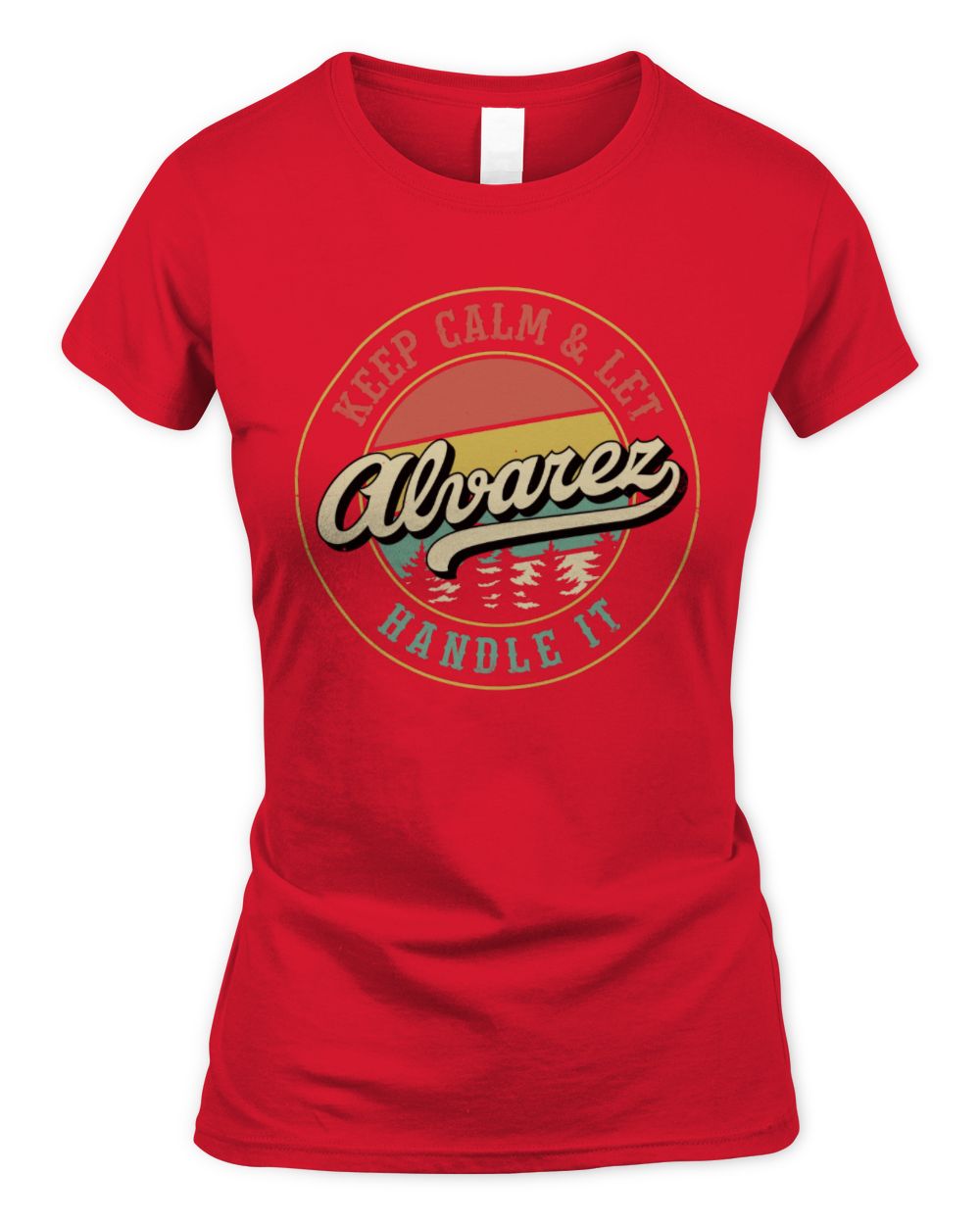 Keep Calm Let Your Name Handle It Retro T-Shirt ALVAREZ M1-54 / Women's Standard T-Shirt / red