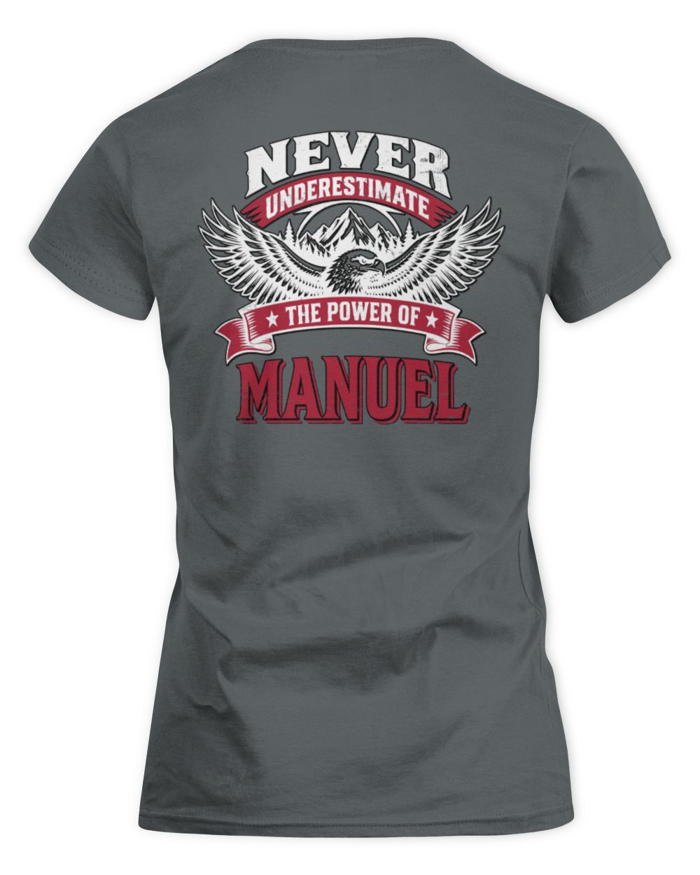 Never Underestimate Your Name Eagle Mountain Shirt MANUEL M1-61 / Women's Standard T-Shirt / charcoal