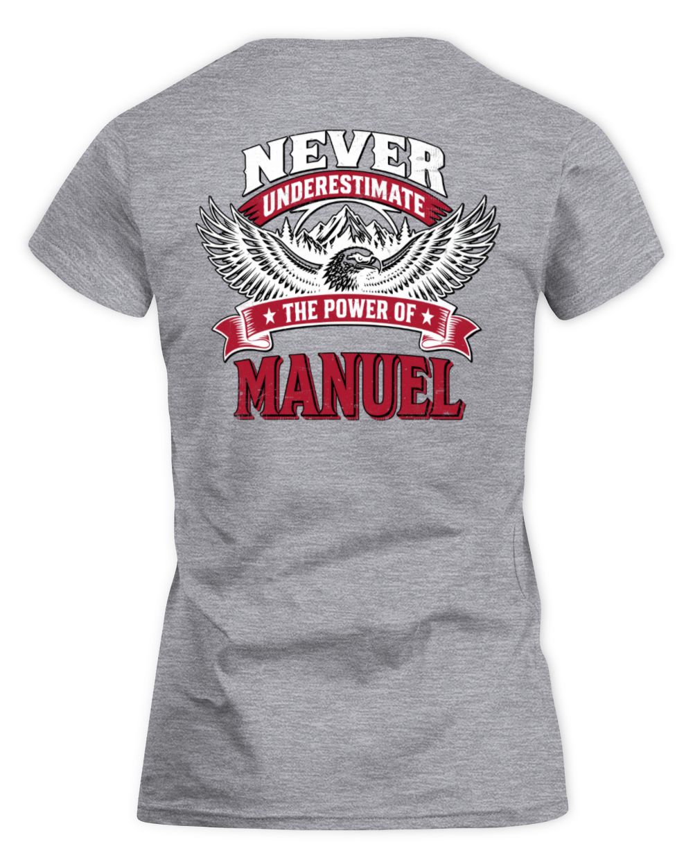 Never Underestimate Your Name Eagle Mountain Shirt MANUEL M1-61 / Women's Standard T-Shirt / sport grey