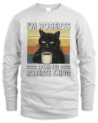 I'm Name Doing Name Thing Grumpy Black Cat Shirt ROBERTS M1-79 / Men's Long Sleeved T-Shirt / white