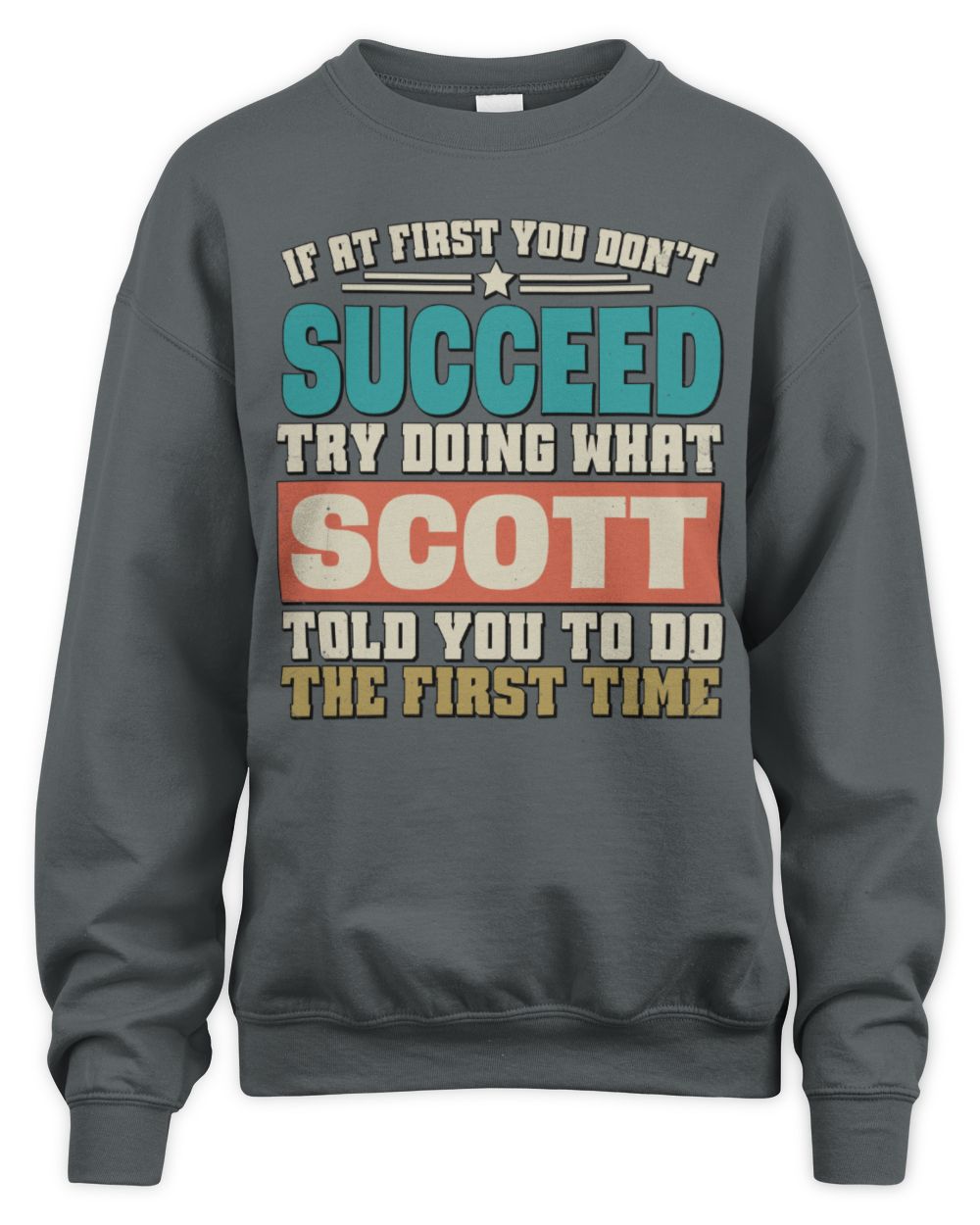 If at First You Don't Succeed Funny Vintage Shirt SCOTT M1-53 / Unisex Sweatshirt / charcoal