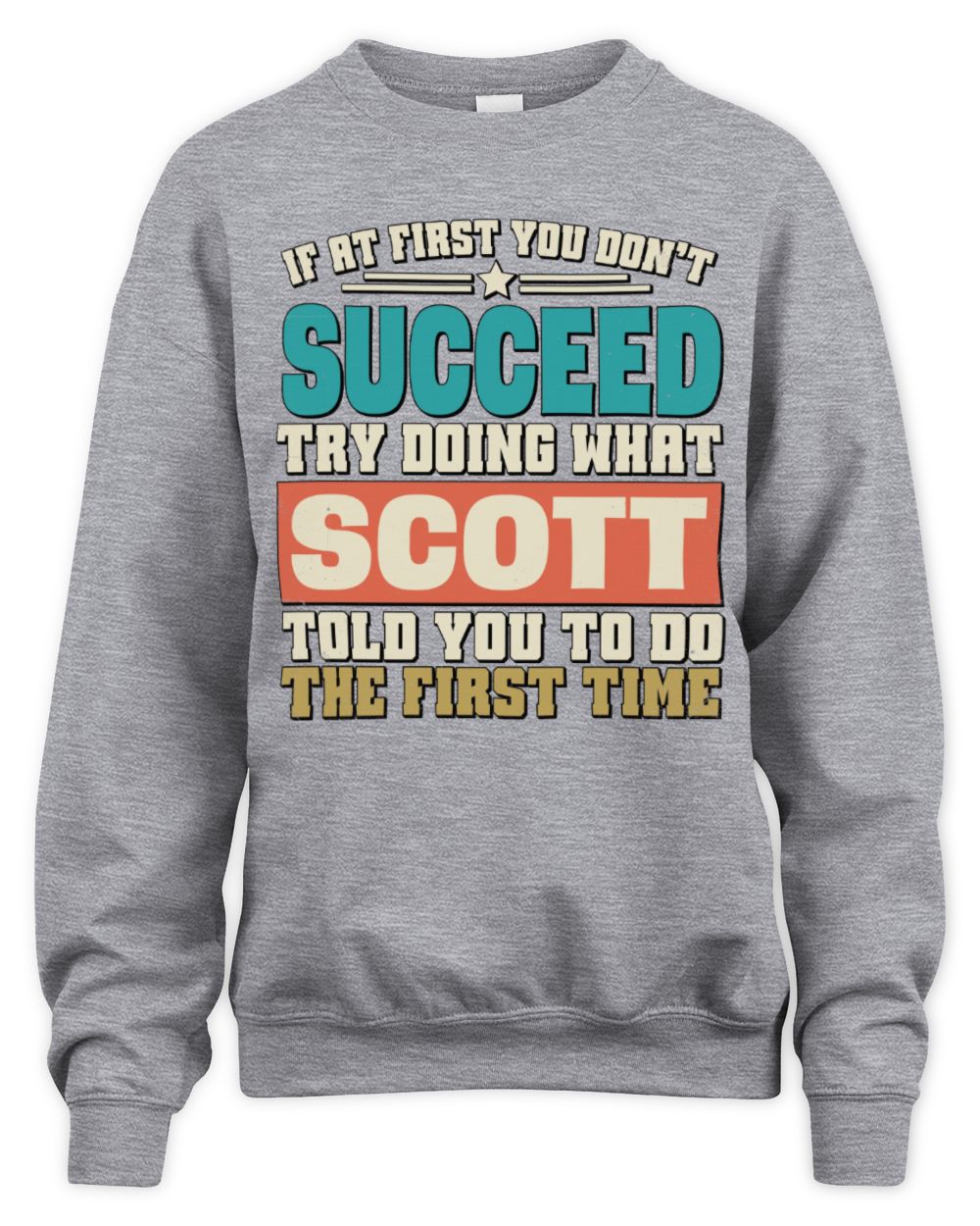 If at First You Don't Succeed Funny Vintage Shirt SCOTT M1-53 / Unisex Sweatshirt / sport grey
