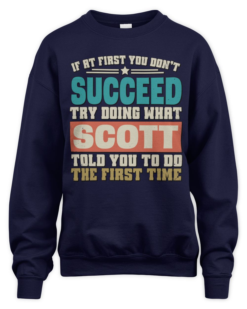If at First You Don't Succeed Funny Vintage Shirt SCOTT M1-53 / Unisex Sweatshirt / navy