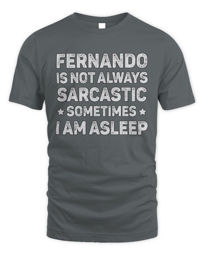 Your Name Is Not Always Sarcastic Funny T-Shirt FERNANDO M1-62 / Unisex Standard T-Shirt / charcoal