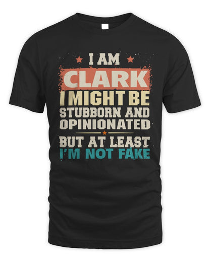 I Am Name I Might Be Stubborn and Opinionated Graphic T-Shirt CLARK M1-72 / Unisex Standard T-Shirt / black