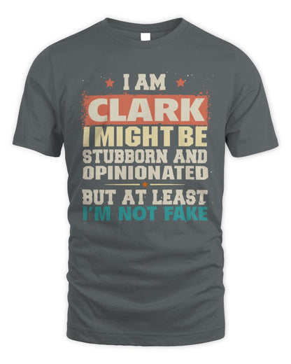 I Am Name I Might Be Stubborn and Opinionated Graphic T-Shirt CLARK M1-72 / Unisex Standard T-Shirt / charcoal