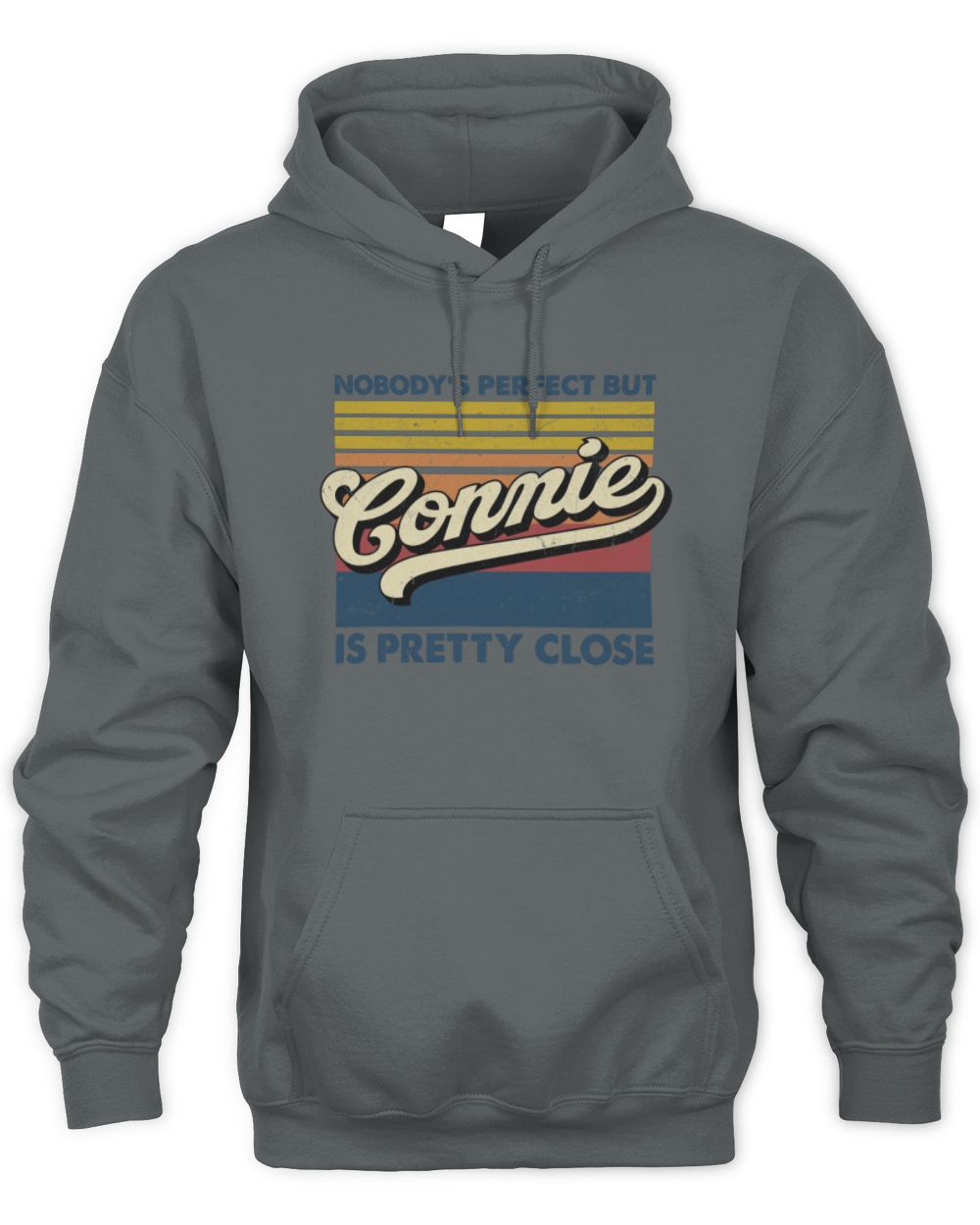 Nobody's Perfect But Your Name Is Pretty Close Retro Shirt CONNIE M1-65 / Unisex Hoodie / charcoal