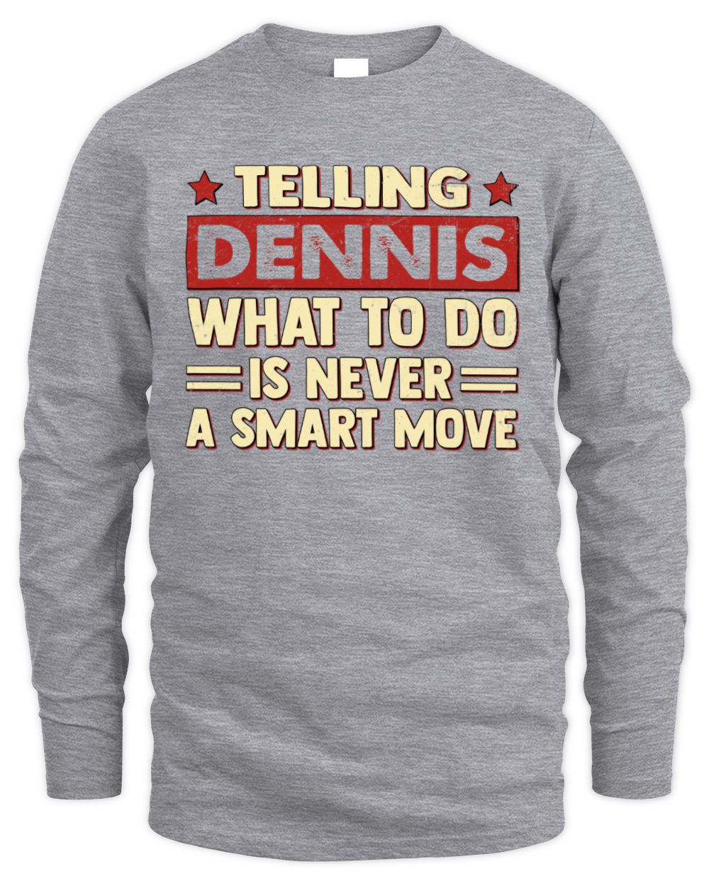 Telling Your Name What to Do Is Never a Smart Move Shirt DENNIS M1-66 / Men's Long Sleeved T-Shirt / sport grey
