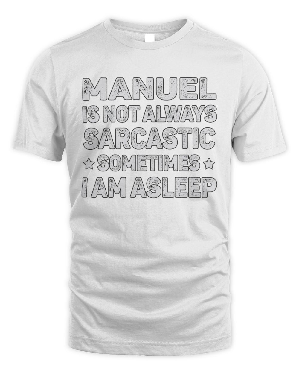Your Name Is Not Always Sarcastic Funny T-Shirt MANUEL M1-62 / Unisex Standard T-Shirt / white