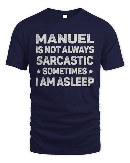 Your Name Is Not Always Sarcastic Funny T-Shirt MANUEL M1-62 / Unisex Standard T-Shirt / navy