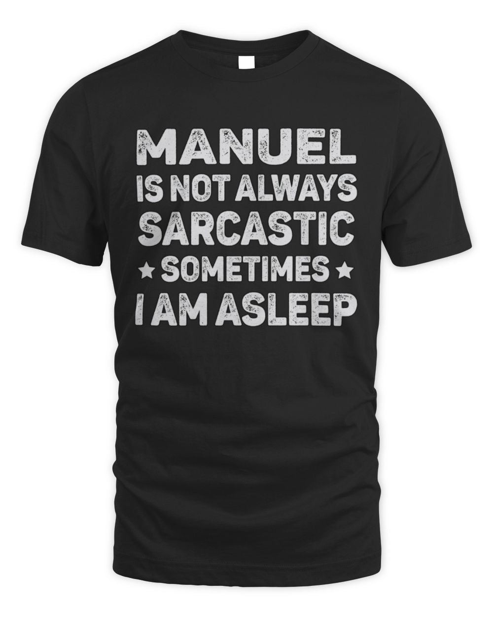 Your Name Is Not Always Sarcastic Funny T-Shirt MANUEL M1-62 / Unisex Standard T-Shirt / black