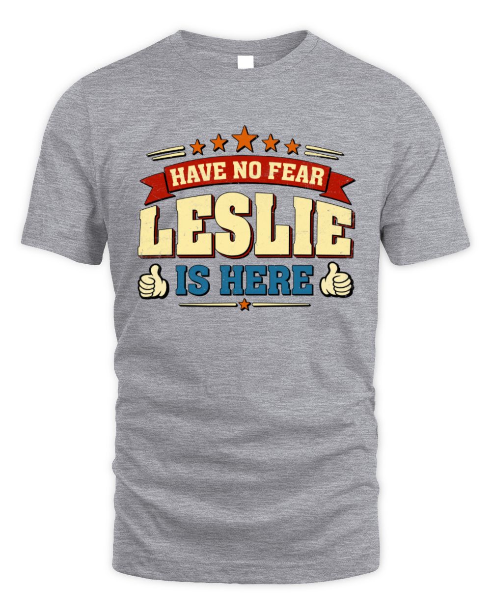 Have No Fear Your Name Is Here Cool Graphic T-Shirt LESLIE M1-71 / Unisex Standard T-Shirt / sport grey