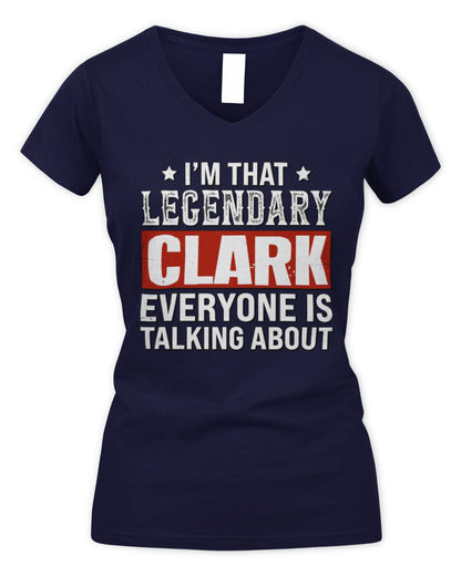 I'm That Legendary Name Everyone Is Talking About Funny Graphic T-Shirt CLARK M1-73 / Women's V-Neck T-Shirt / navy