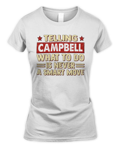 Telling Your Name What to Do Is Never a Smart Move Shirt CAMPBELL M1-66 / Women's Standard T-Shirt / white