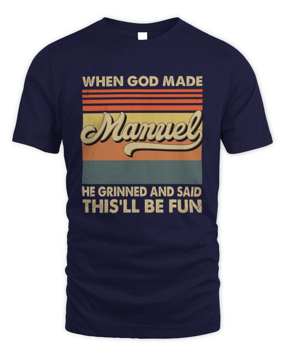 When God Made Your Name He Grinned Vintage T-Shirt MANUEL M1-55 / Unisex Standard T-Shirt / navy