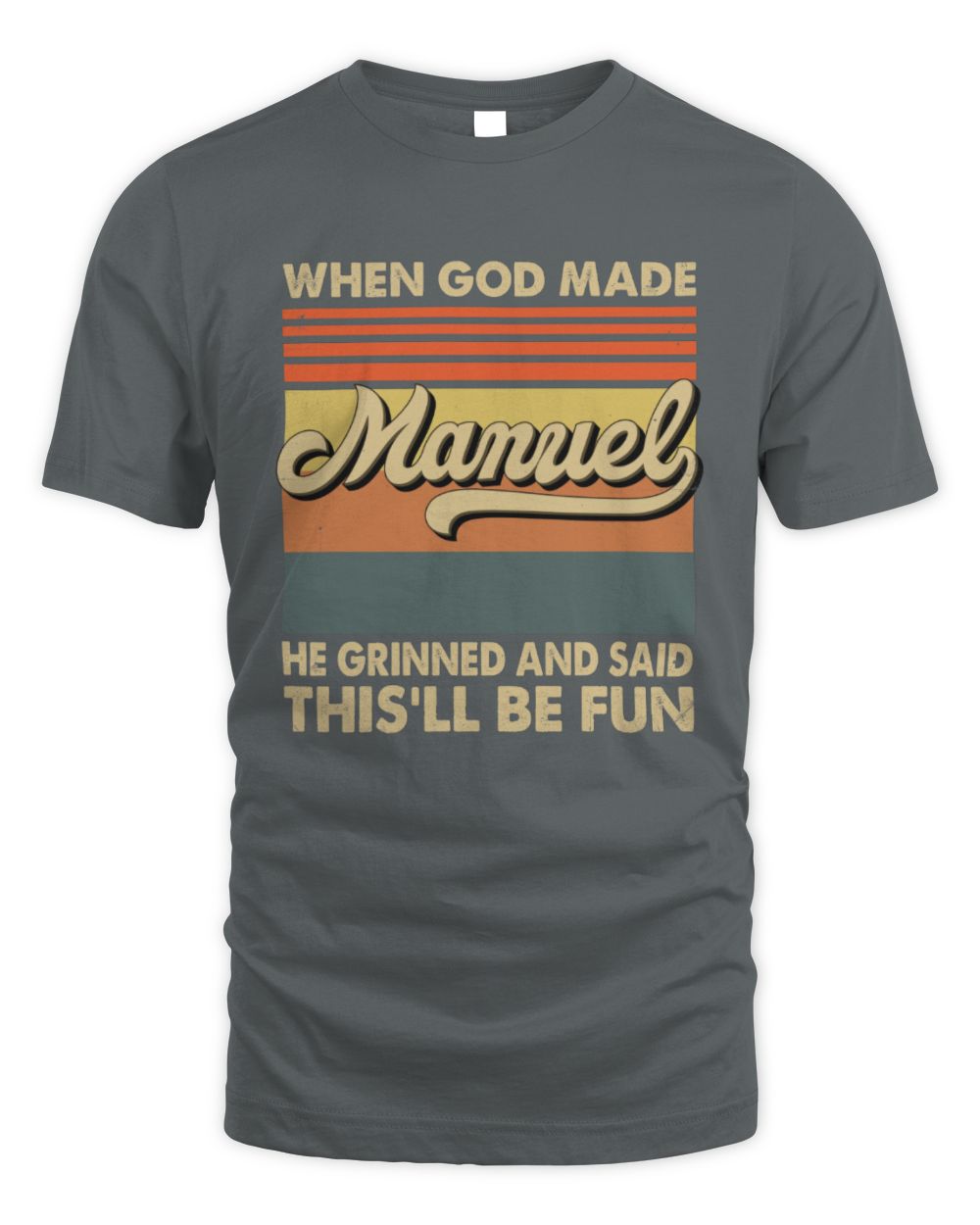 When God Made Your Name He Grinned Vintage T-Shirt MANUEL M1-55 / Unisex Standard T-Shirt / charcoal