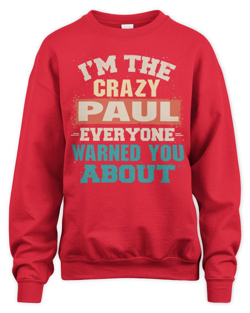 I'm the Crazy One Everyone Warned You About Retro Graphic T-Shirt PAUL M1-70 / Unisex Sweatshirt / red
