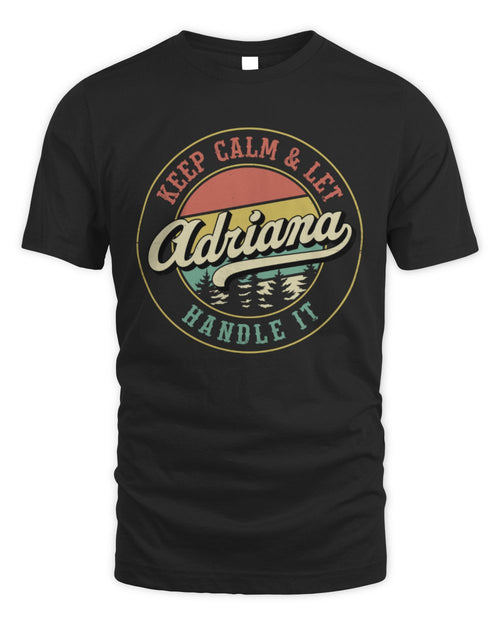 Keep Calm Let Your Name Handle It Retro T-Shirt ADRIANA M1-54 / Unisex Standard T-Shirt / black