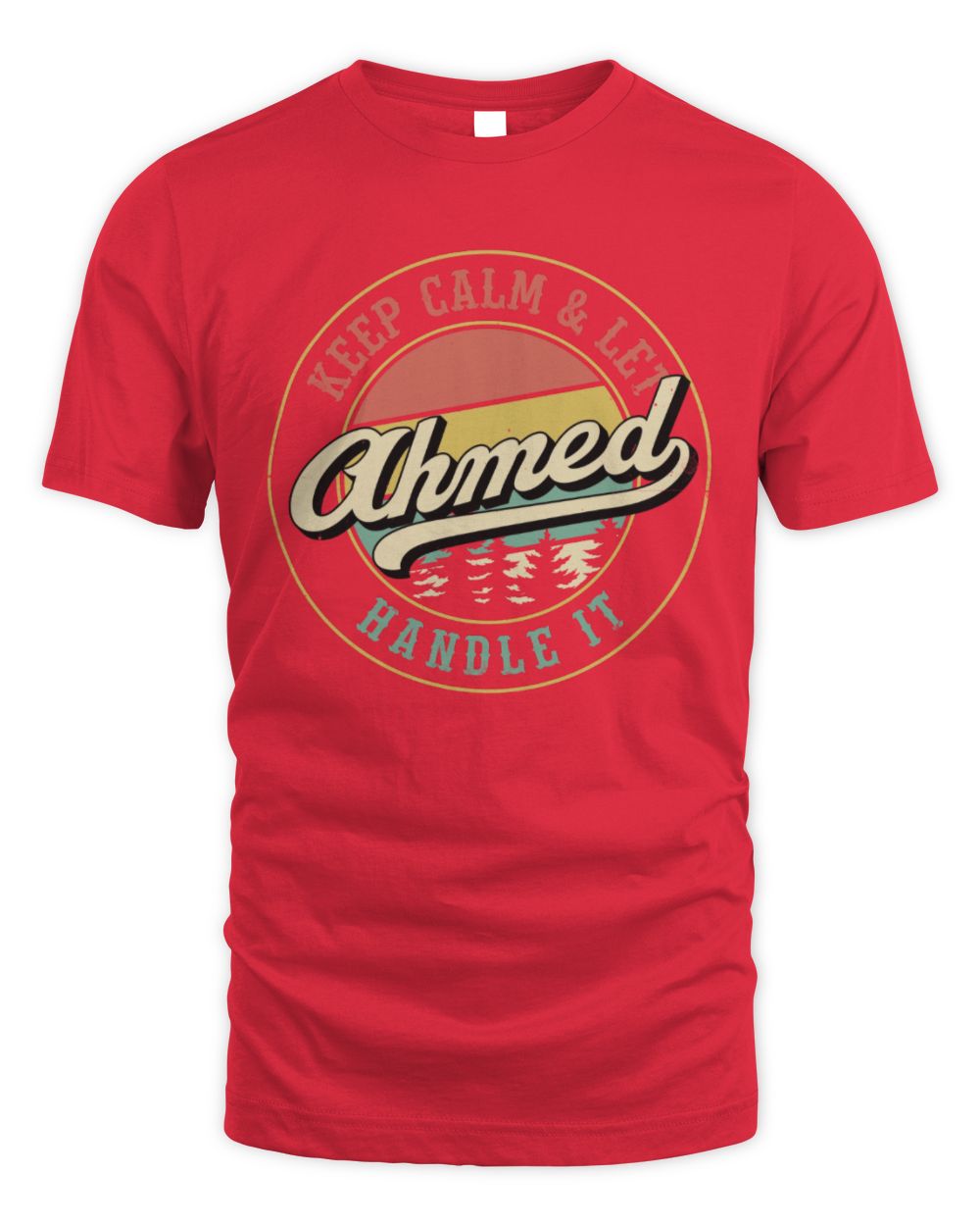 Keep Calm Let Your Name Handle It Retro T-Shirt AHMED M1-54 / Unisex Standard T-Shirt / red