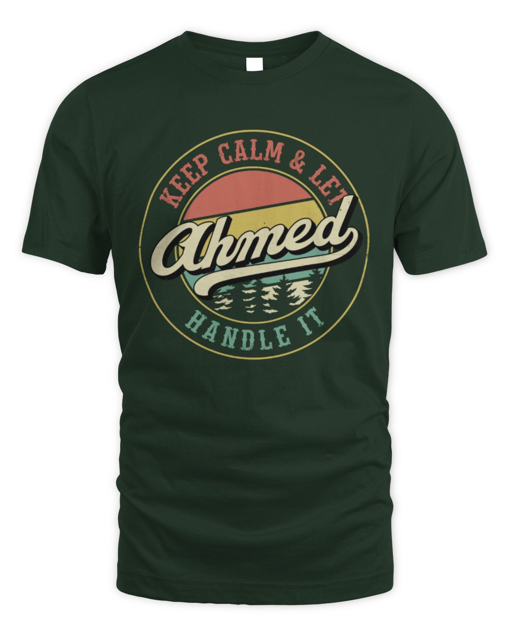 Keep Calm Let Your Name Handle It Retro T-Shirt AHMED M1-54 / Unisex Standard T-Shirt / forest green