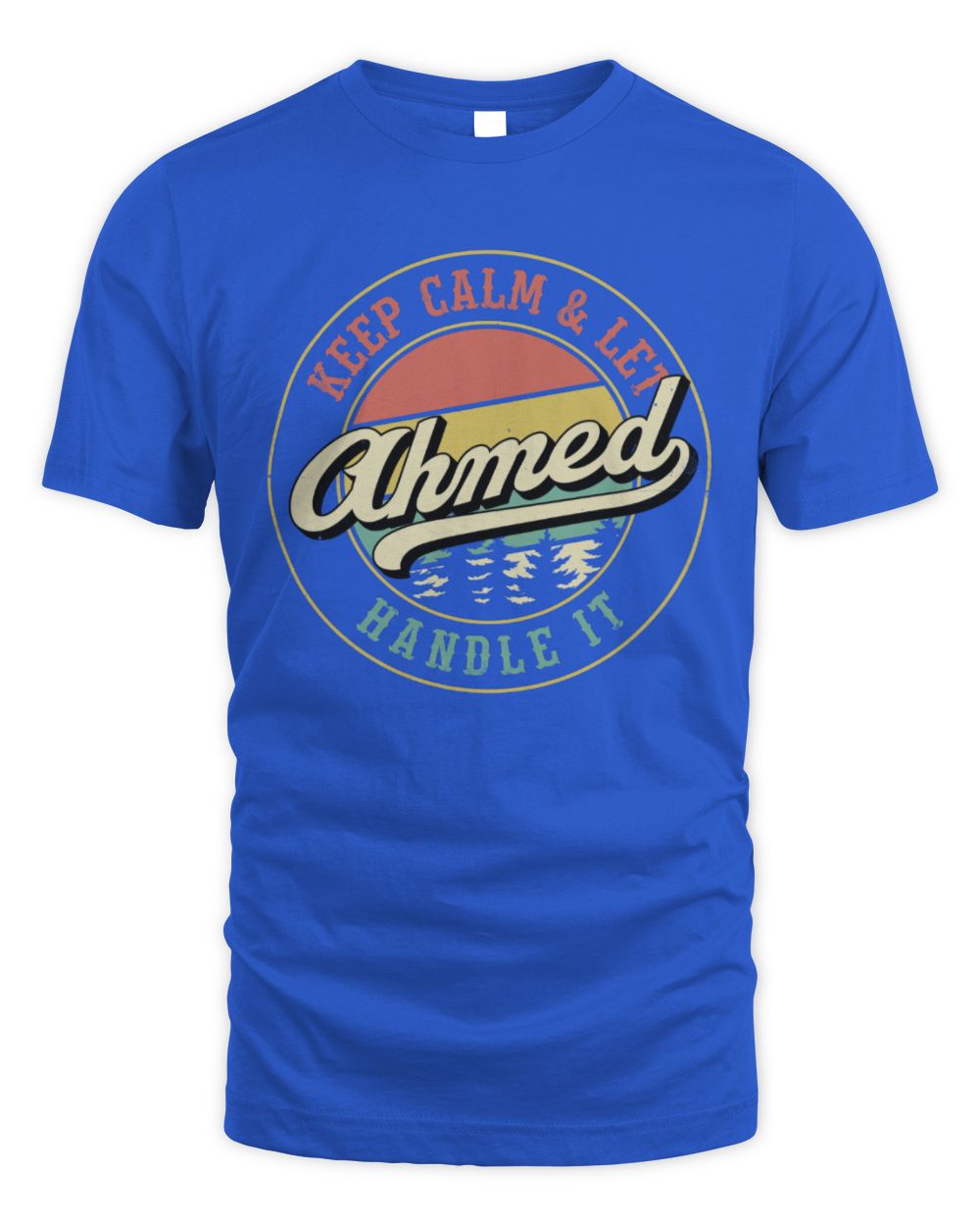 Keep Calm Let Your Name Handle It Retro T-Shirt AHMED M1-54 / Unisex Standard T-Shirt / royal