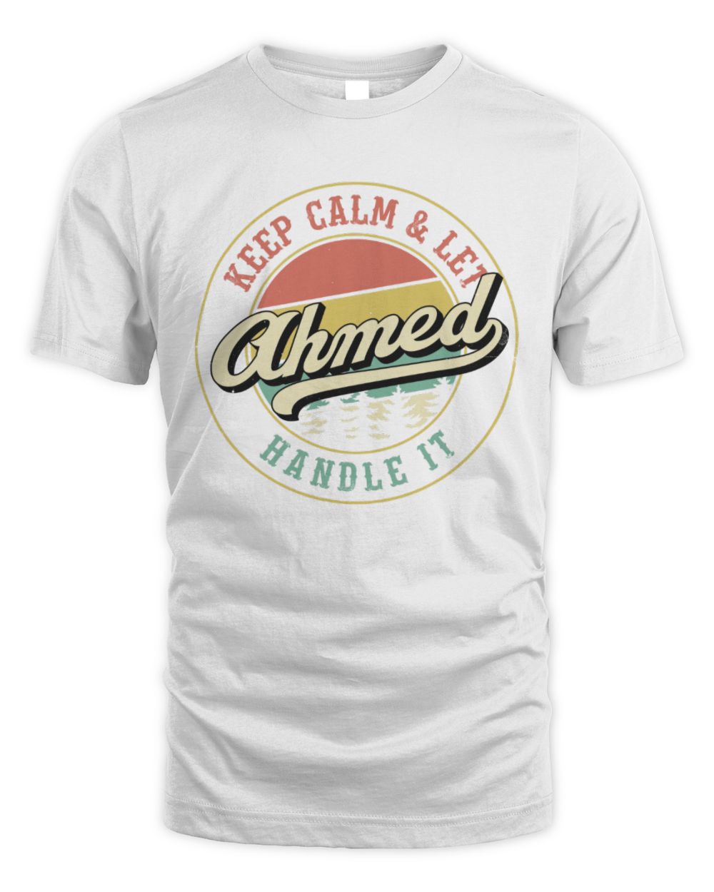 Keep Calm Let Your Name Handle It Retro T-Shirt AHMED M1-54 / Unisex Standard T-Shirt / white
