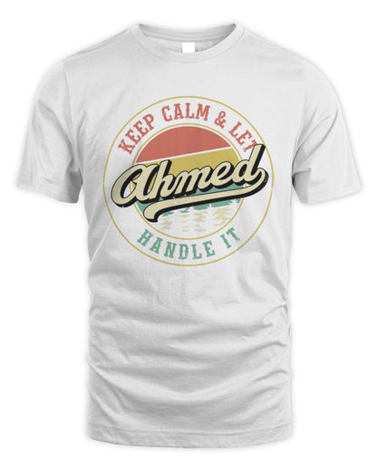 Keep Calm Let Your Name Handle It Retro T-Shirt AHMED M1-54 / Unisex Standard T-Shirt / white