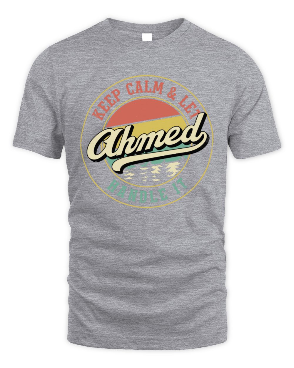 Keep Calm Let Your Name Handle It Retro T-Shirt AHMED M1-54 / Unisex Standard T-Shirt / sport grey