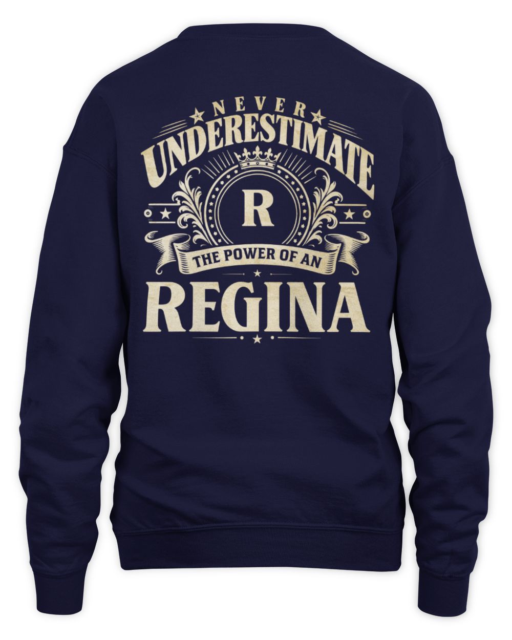 Never Underestimate Your Name Luxury Logo Shirt REGINA M1-63 / Unisex Sweatshirt / navy