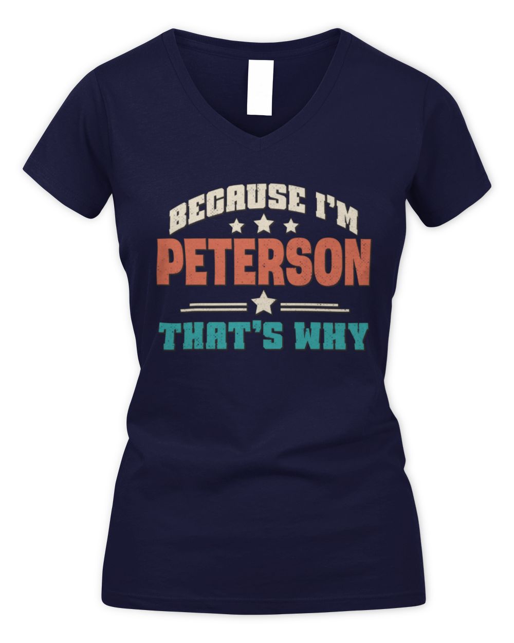 Because I'm Name That's Why Personalized Retro Shirt PETERSON-49 / Women's V-Neck T-Shirt / navy
