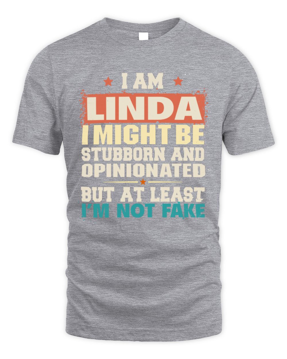 I Am Name I Might Be Stubborn and Opinionated Graphic T-Shirt LINDA M1-72 / Unisex Standard T-Shirt / sport grey