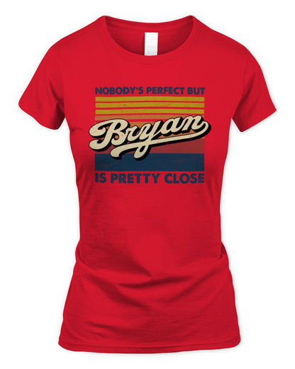 Nobody's Perfect But Your Name Is Pretty Close Retro Shirt BRYAN M1-65 / Women's Standard T-Shirt / red