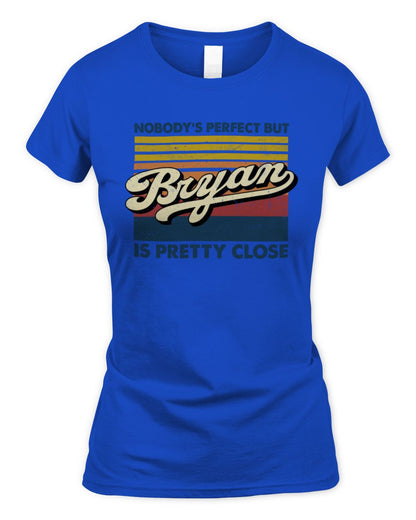Nobody's Perfect But Your Name Is Pretty Close Retro Shirt BRYAN M1-65 / Women's Standard T-Shirt / royal