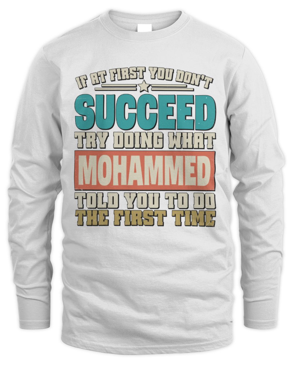If at First You Don't Succeed Funny Vintage Shirt MOHAMMED M1-53 / Men's Long Sleeved T-Shirt / white