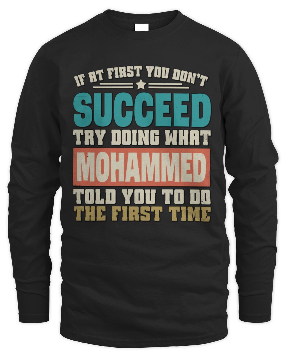If at First You Don't Succeed Funny Vintage Shirt MOHAMMED M1-53 / Men's Long Sleeved T-Shirt / black