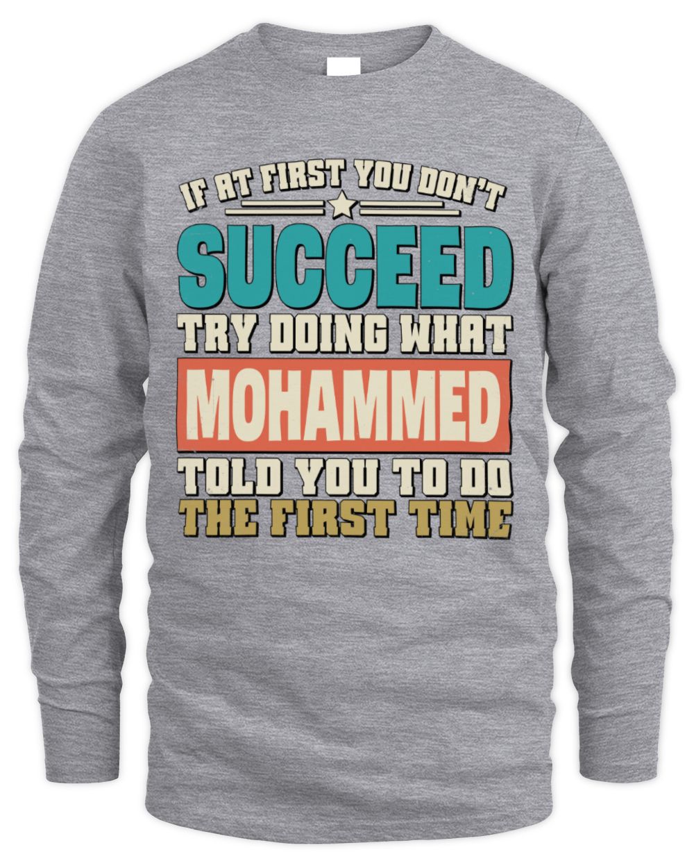 If at First You Don't Succeed Funny Vintage Shirt MOHAMMED M1-53 / Men's Long Sleeved T-Shirt / sport grey