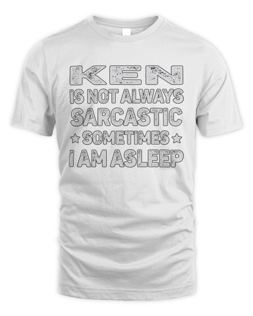 Your Name Is Not Always Sarcastic Funny T-Shirt KEN M1-62 / Unisex Standard T-Shirt / white